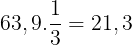 \large 63,9.\frac{1}{3}=21,3