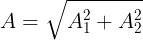 \large A=\sqrt{A_{1}^{2}+A_{2}^{2}}