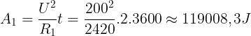 \large A_{1}=\frac{U^{2}}{R_{1}}t=\frac{200^{2}}{2420}.2.3600\approx 119008,3J