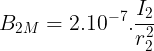 \large B_{2M}=2.10^{-7}.\frac{I_{2}}{r_{2}^{2}}