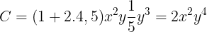 \large C=(1+2.4,5)x^{2}y\frac{1}{5}y^{3}=2x^{2}y^{4}
