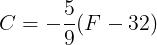 \large C=-\frac{5}{9}(F-32)