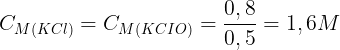 \large C_{M(KCl)}=C_{M(KCIO)}=\frac{0,8}{0,5}=1,6M
