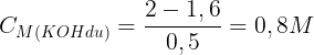 \large C_{M(KOHdu)}=\frac{2-1,6}{0,5}=0,8M