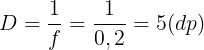 \large D=\frac{1}{f}=\frac{1}{0,2}=5(dp)