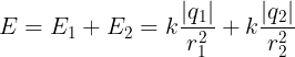 \large E=E_{1}+E_{2}=k\frac{|q_{1}|}{r_{1}^{2}}+k\frac{|q_{2}|}{r_{2}^{2}}