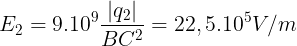 \large E_{2}=9.10^{9}\frac{|q_{2}|}{BC^{2}}=22,5.10^{5}V/m