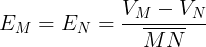 \large E_{M}=E_{N}=\frac{V_{M}-V_{N}}{\overline{MN}}