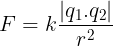 \large F=k\frac{\left | q_{1}.q_{2} \right |}{r^{2}}