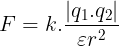 \large F=k.\frac{\left | q_{1}.q_{2} \right |}{\varepsilon r^{2}}