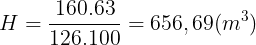 \large H=\frac{160.63}{126.100}=656,69 (m^{3})