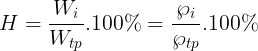 \large H=\frac{W_{i}}{W_{tp}}.100%=\frac{\wp _{i}}{\wp _{tp}}.100%