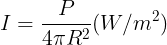 \large I = \frac{P}{4\pi R^{2}}(W/m^{2})