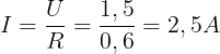 \large I=\frac{U}{R}=\frac{1,5}{0,6}=2,5A