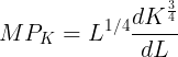 large MP_K=L^{1/4}rac{d K^{rac{3}{4}}}{dL}