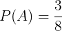 \large P(A)=\frac{3}{8}
