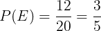 \large P(E)=\frac{12}{20}=\frac{3}{5}