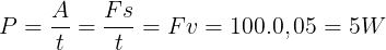 \large P=\frac{A}{t}=\frac{Fs}{t}=Fv=100.0,05=5W