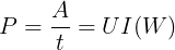 \large P=\frac{A}{t}=UI (W)