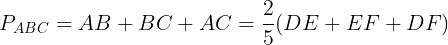 \large P_{ABC}=AB+BC+AC=\frac{2}{5}(DE+EF+DF)