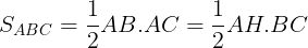 \large S_{ABC}=\frac{1}{2}AB.AC=\frac{1}{2}AH.BC