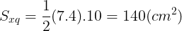 \large S_{xq}=\frac{1}{2}(7.4).10=140(cm^{2})