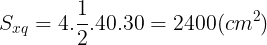 \large S_{xq}=4.\frac{1}{2}.40.30=2400(cm^{2})