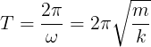 \large T=\frac{2\pi }{\omega }=2\pi \sqrt{\frac{m}{k}}