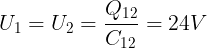 \large U_{1}=U_{2}=\frac{Q_{12}}{C_{12}}=24V