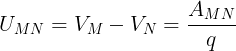 \large U_{MN}=V_{M}-V_{N}=\frac{A_{MN}}{q}