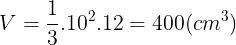 \large V=\frac{1}{3}.10^{2}.12=400(cm^{3})