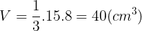 \large V=\frac{1}{3}.15.8=40(cm^{3})