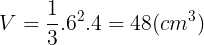 \large V=\frac{1}{3}.6^{2}.4=48(cm^{3})