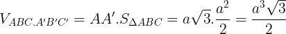 \large V_{ABC.A'B'C'}=AA'.S_{\Delta ABC}=a\sqrt{3}.\frac{a^{2}}{2}=\frac{a^{3}\sqrt{3}}{2}