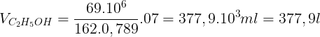 \large V_{C_{2}H_{5}OH}=\frac{69.10^{6}}{162.0,789}.07=377,9.10^{3}ml=377,9l