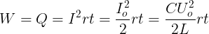 \large W=Q=I^{2}rt=\frac{I_{o}^{2}}{2}rt=\frac{CU_{o}^{2}}{2L}rt