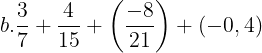 \large b. \frac{3}{7}+\frac{4}{15}+\left ( \frac{-8}{21} \right )+(-0,4)