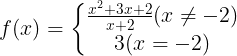 \large f(x)=\left\{\begin{matrix} \frac{x^{2}+3x+2}{x+2} (x\neq -2)& \\ 3 (x=-2)& \end{matrix}\right.