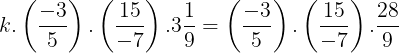 \large k.\left ( \frac{-3}{5} \right ).\left ( \frac{15}{-7} \right ).3\frac{1}{9}=\left ( \frac{-3}{5} \right ).\left ( \frac{15}{-7} \right ).\frac{28}{9}