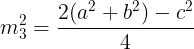 \large m_{3}^{2}=\frac{2(a^{2}+b^{2})-c^{2}}{4}