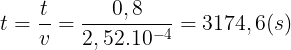 \large t=\frac{t}{v}=\frac{0,8}{2,52.10^{-4}}=3174,6(s)