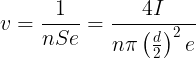 \large v=\frac{1}{nSe}=\frac{4I}{n\pi \left ( \frac{d}{2} \right )^{2}e}