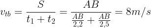 \large v_{tb}=\frac{S}{t_{1}+t_{2}}=\frac{AB}{\frac{AB}{2,2}+\frac{AB}{2,5}}=8 m/s
