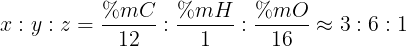\large x:y:z=\frac{%mC}{12}:\frac{%mH}{1}:\frac{%mO}{16}\approx 3:6:1