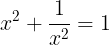 large x^2+frac{1}{x^2} = 1