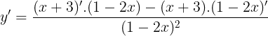 \large y'=\frac{(x+3)'.(1-2x)-(x+3).(1-2x)'}{(1-2x)^{2}}