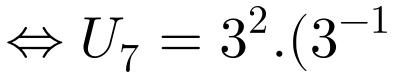\large \Leftrightarrow U_{7}=3^{2}.(3^{-1})^{6}