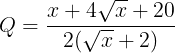 \large Q=\frac{x+4\sqrt{x}+20}{2(\sqrt{x}+2)}