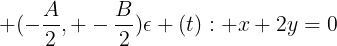 large (-frac{A}{2}, -frac{B}{2})epsilon (t): x+2y=0