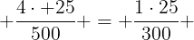 large frac{4cdot 25}{500} = frac{1cdot25}{300} + frac{1V}{300}